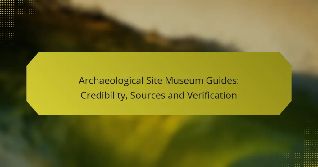 Archaeological Site Museum Guides: Credibility, Sources and Verification
