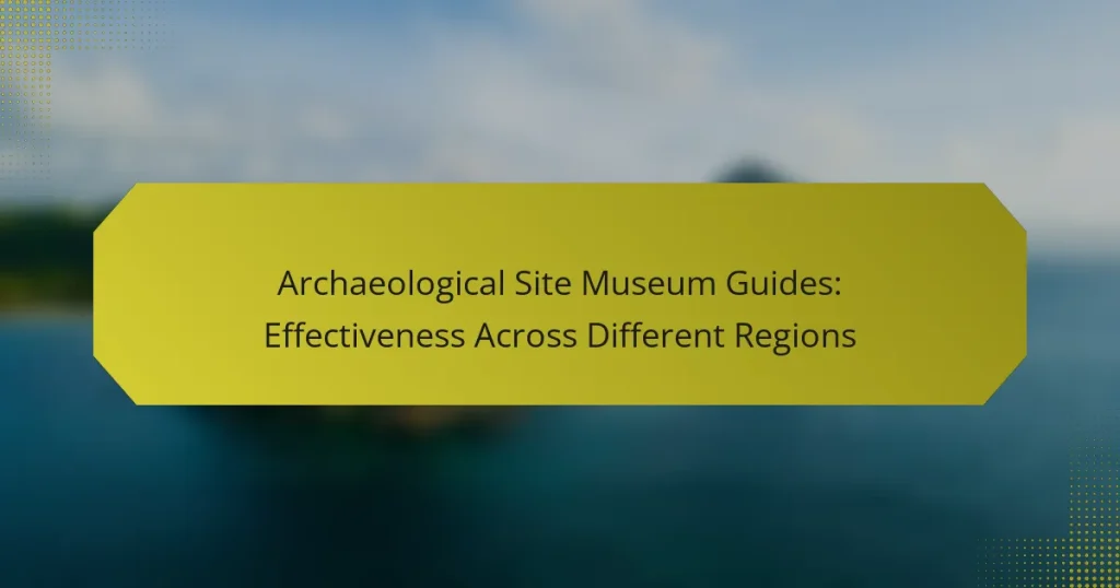 Archaeological Site Museum Guides: Effectiveness Across Different Regions