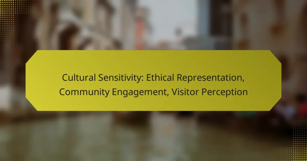 Cultural Sensitivity: Ethical Representation, Community Engagement, Visitor Perception