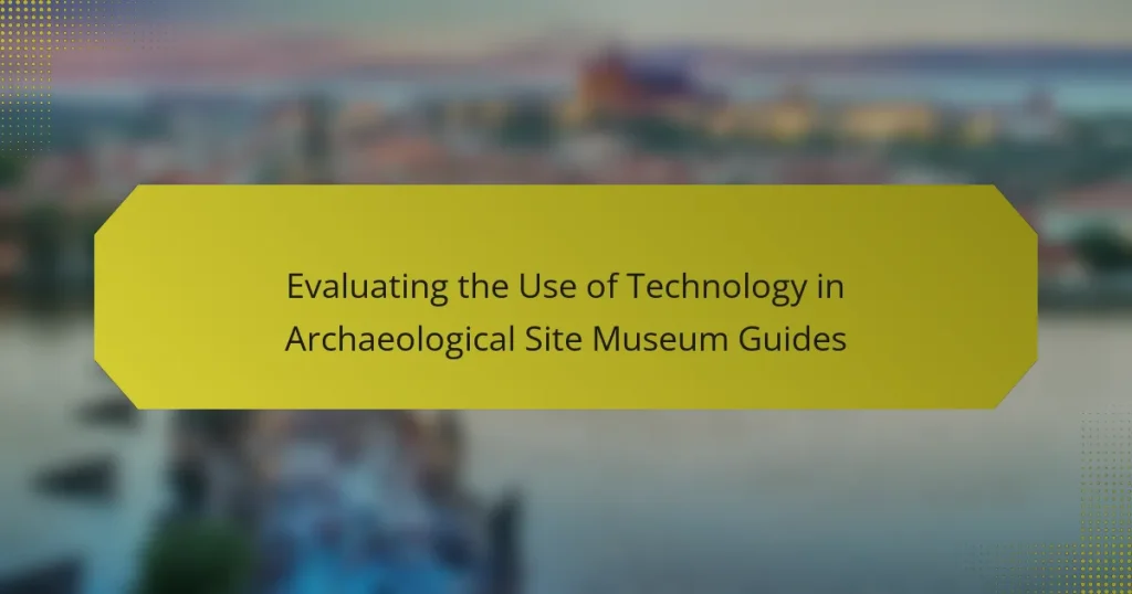 Evaluating the Use of Technology in Archaeological Site Museum Guides