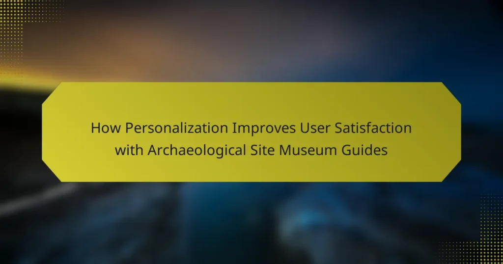How Personalization Improves User Satisfaction with Archaeological Site Museum Guides