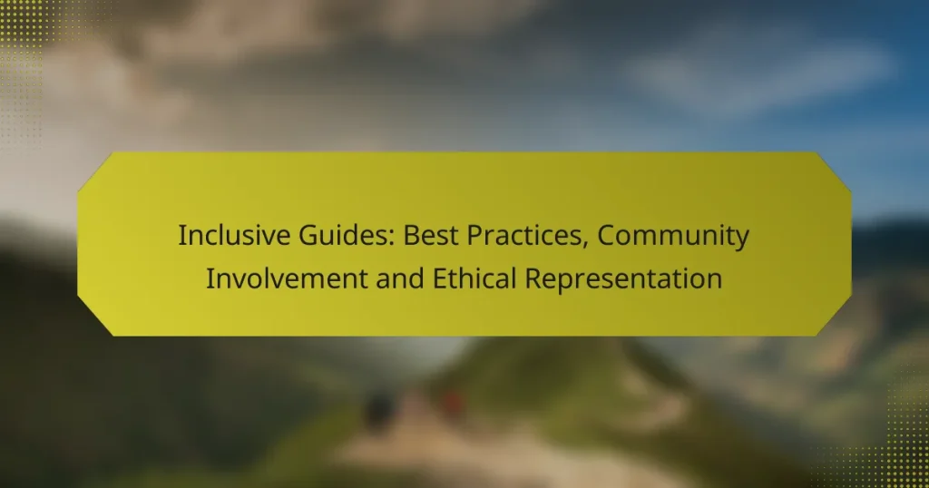 Inclusive Guides: Best Practices, Community Involvement and Ethical Representation