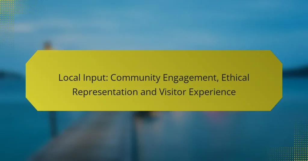 Local Input: Community Engagement, Ethical Representation and Visitor Experience
