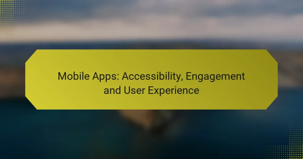 Mobile Apps: Accessibility, Engagement and User Experience