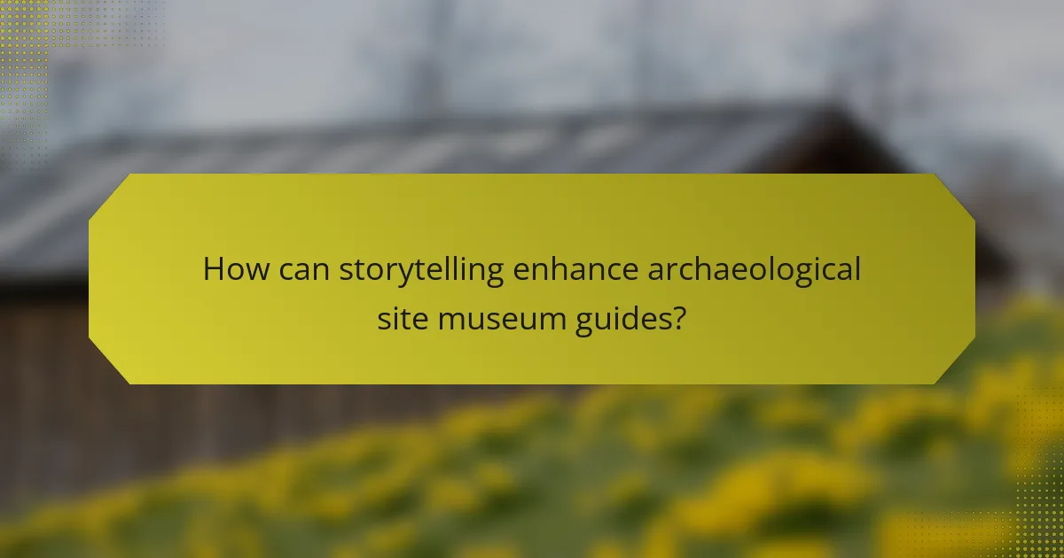 How can storytelling enhance archaeological site museum guides?