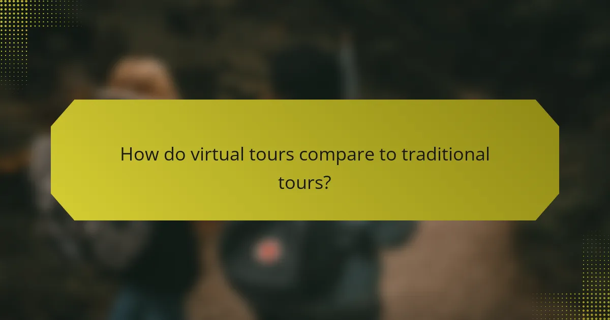 How do virtual tours compare to traditional tours?