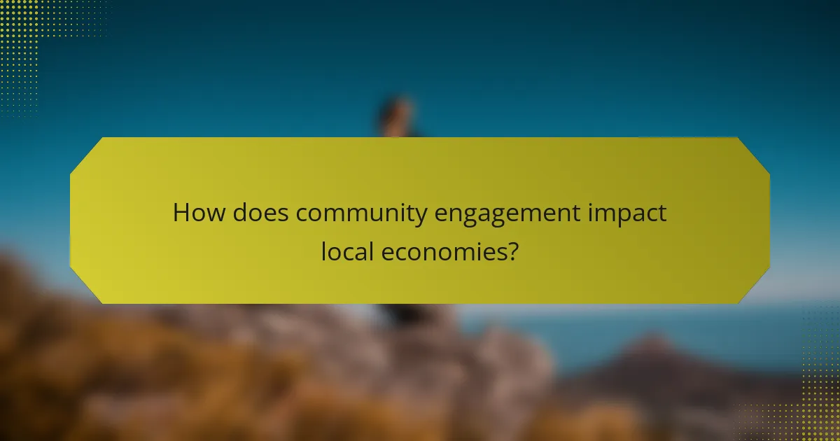 How does community engagement impact local economies?