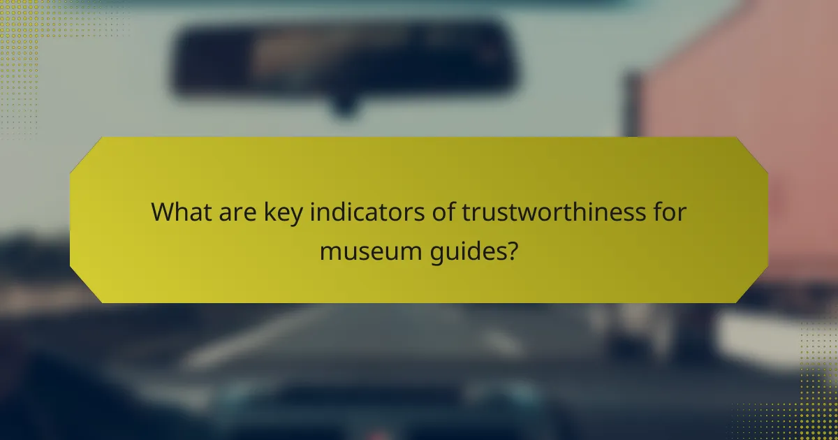 What are key indicators of trustworthiness for museum guides?
