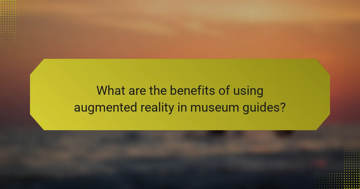 What are the benefits of using augmented reality in museum guides?