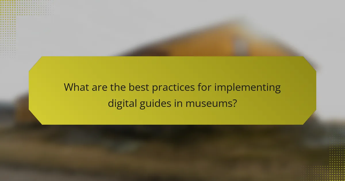 What are the best practices for implementing digital guides in museums?