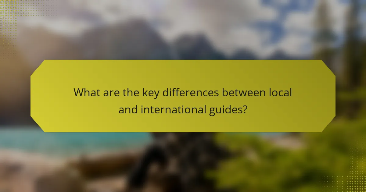 What are the key differences between local and international guides?