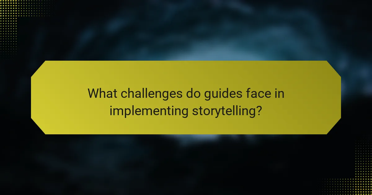 What challenges do guides face in implementing storytelling?