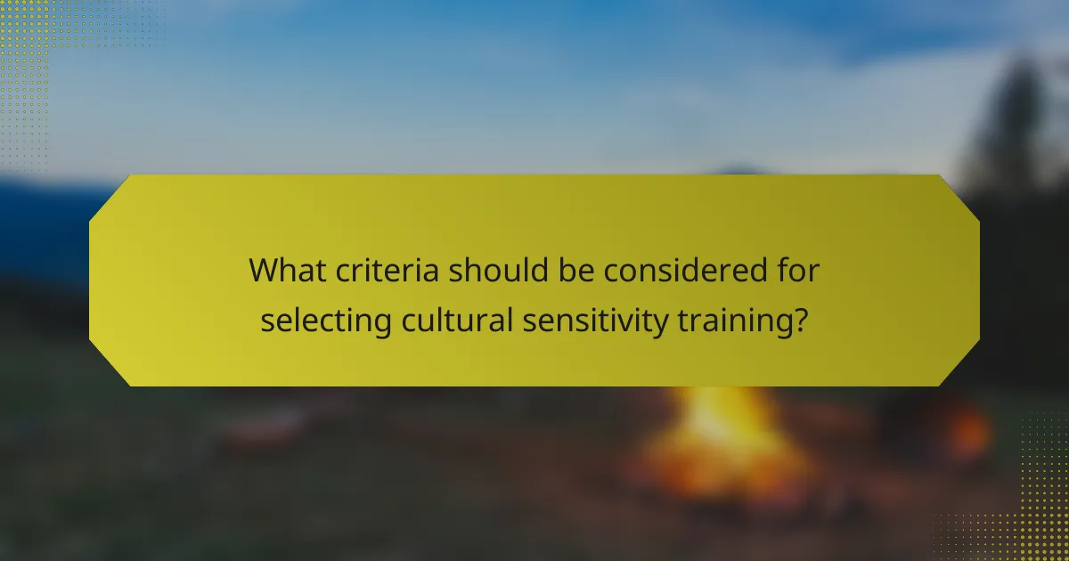 What criteria should be considered for selecting cultural sensitivity training?