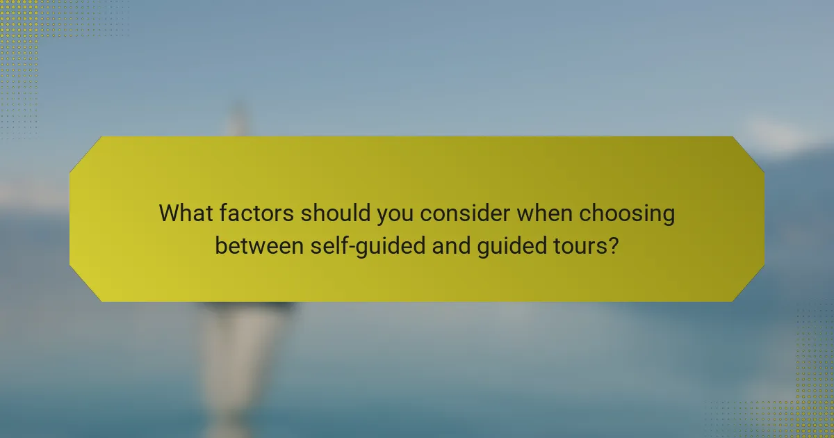 What factors should you consider when choosing between self-guided and guided tours?