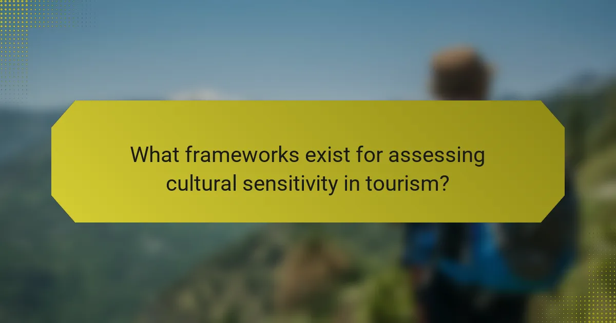What frameworks exist for assessing cultural sensitivity in tourism?