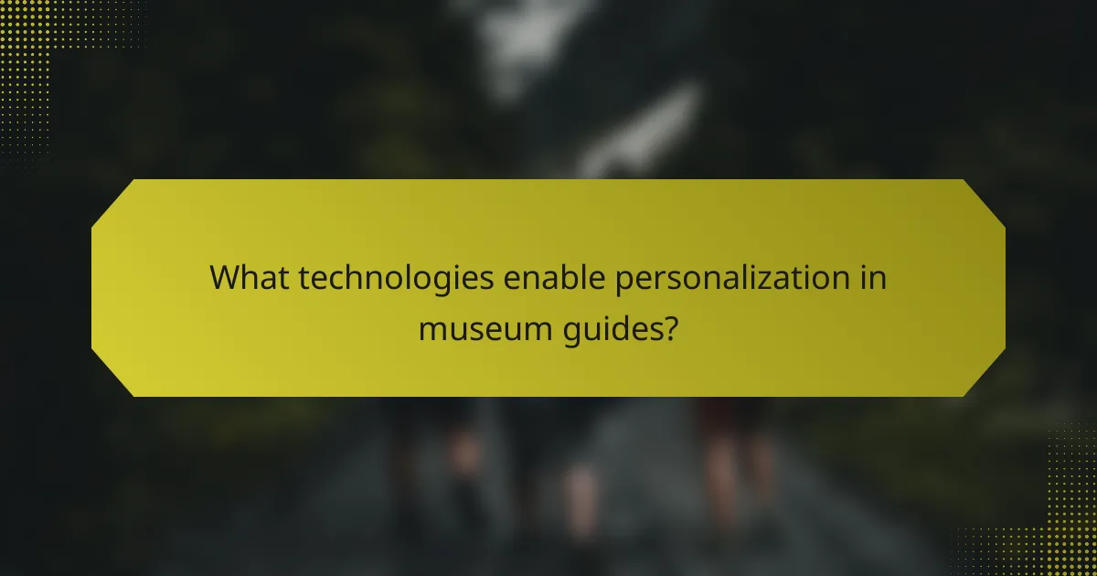 What technologies enable personalization in museum guides?